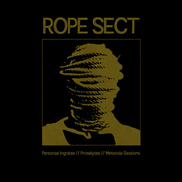 Rope Sect - Personae Ingratae / Proselytes / Metanoia Sessions, CD