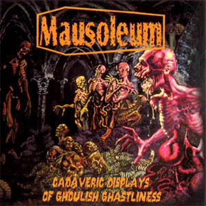 Mausoleum - Cadaveric Displays Of Ghoulish Ghastliness, CD