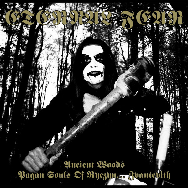 Eternal Fear - Ancient Woods/Pagan Souls Of Ryczyn...Zvantevith, DigiCD