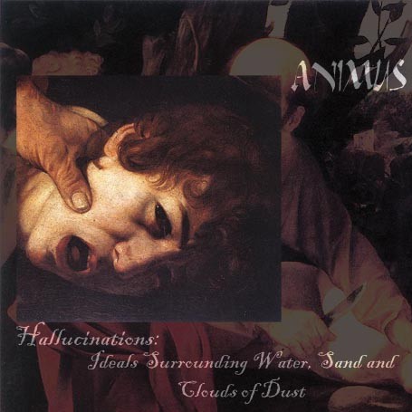 Animus - Hallucinations: Ideals Surrounding Water, Sand, And Clouds Of Dust, CD