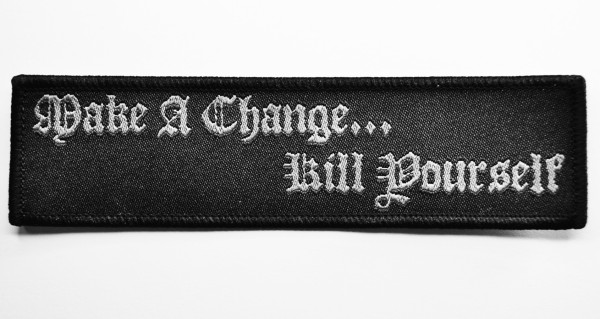 Make A Change...Kill Yourself - Logo, Patch (woven)
