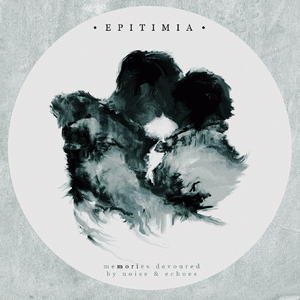 Epitimia - Memories, Devoured by Noise and Echoes, CD