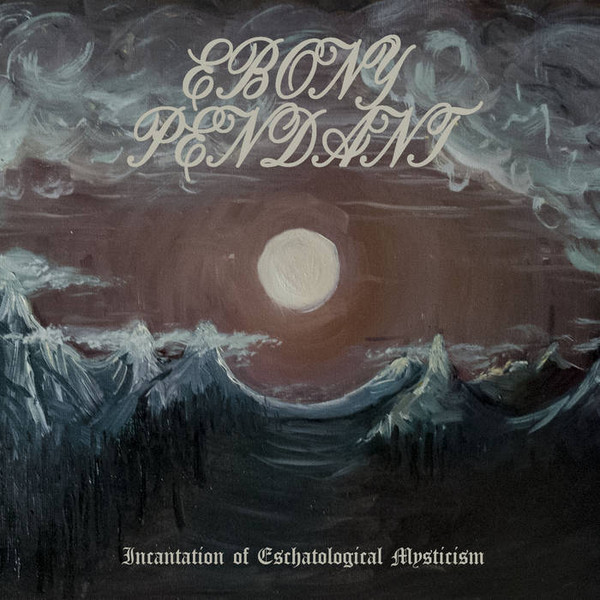 Ebony Pendant - Incantation Of Eschatological Mysticism, DigiCD