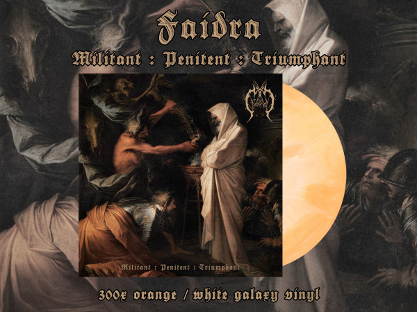 Faidra - Militant : Penitent : Triumphant [orange/white galaxy - 300], LP