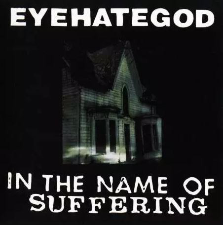 EyeHateGod - In The Name Of Suffering, CD