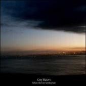 Grey Waters - Below The Ever Setting Sun, MCD