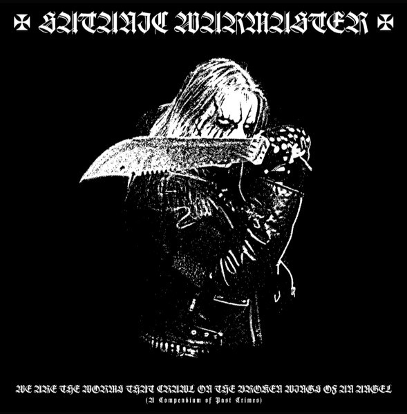 Satanic Warmaster - We Are The Worms That Crawl On The Broken Wings Of An Angel, CD