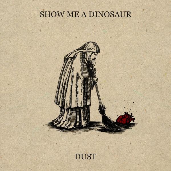 Show Me A Dinosaur - Dust, DigiCD