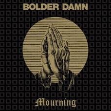 Bolder Damn - Mourning, CD