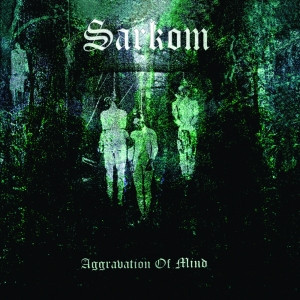 Sarkom - Aggravation of Mind [black - 400], 2LP