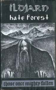 Hate Forest/Ildjarn - Those Once Mighty Fallen, MC